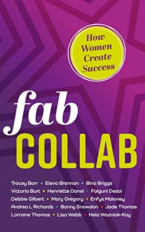 Wozniak-Kay, Hela / Gregory, Mary et al. Fab Collab - How Women Create Success. Rethink Press, 2023.