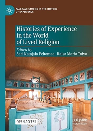 Toivo, Raisa Maria / Sari Katajala-Peltomaa (Hrsg.). Histories of Experience in the World of Lived Religion. Springer International Publishing, 2022.