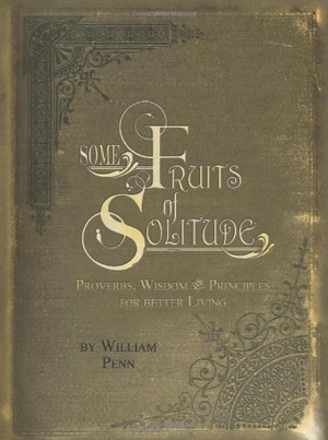 Penn, William. Some Fruits of Solitude. Attic Books Ltd., 2012.