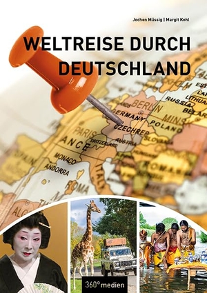 Kohl, Margit / Jochen Müssig. Weltreise durch Deutschland. 360 grad medien, 2022.