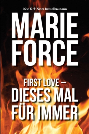 Force, Marie. First Love - Dieses Mal für immer. HTJB, Inc., 2019.
