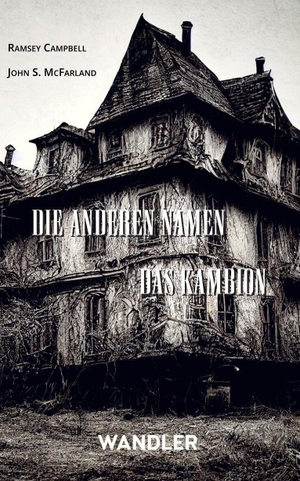 Campbell, Ramsey / John S. McFarland. Die anderen Namen / Das Kambion. Wandler Verlag, 2026.