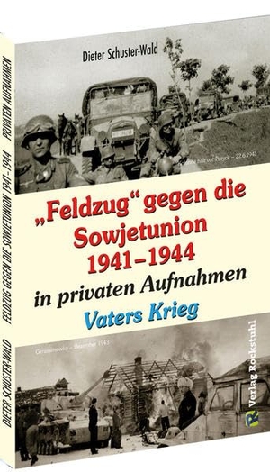 Schuster-Wald, Dieter. "Feldzug" gegen die Sowjetunion 1941-1944 in privaten Aufnahmen - Vaters Krieg. Rockstuhl Verlag, 2020.