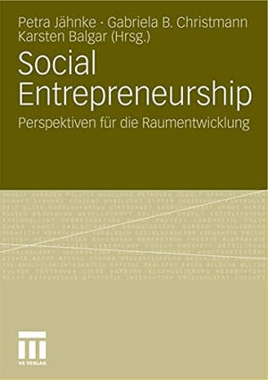 Jähnke, Petra / Karsten Balgar et al (Hrsg.). Social Entrepreneurship - Perspektiven für die Raumentwicklung. VS Verlag für Sozialwissenschaften, 2011.