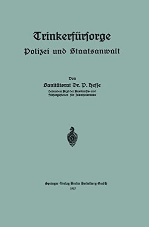Hesse, D.. Trinkerfürsorge - Polizei und Staatsanwalt. Springer Berlin Heidelberg, 1917.