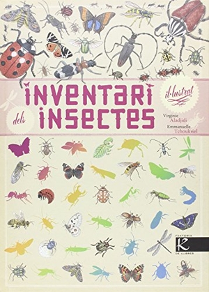 Aladjidi, Virginie / Emmanuelle Tchoukriel. Inventari il-lustrat dels insectes. Faktoría K de Libros, 2015.