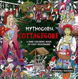 Kolinska, Weronika. Mythogoria: Cottagegore - A Dark Coloring Book of Cozy Nightmares. Macmillan USA, 2026.