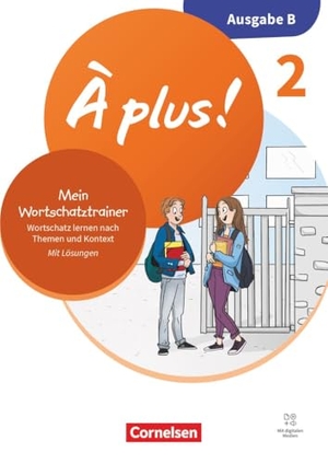 À plus ! - Französisch als 1. und 2. Fremdsprache - Band 2 - Ausgabe B für Baden-Württemberg - Neubearbeitung 2026 - Mein Wortschatztraining - Arbeitsheft mit Lösungen - Wortschatz lernen nach Themen und im Kontext. Cornelsen Verlag GmbH, 2026.
