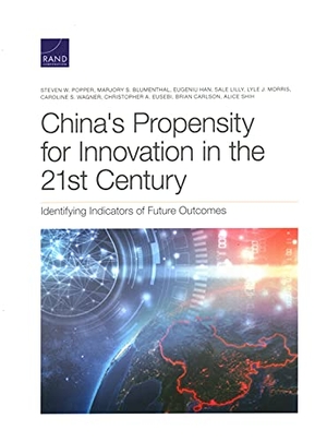 Popper, Steven W / Blumenthal, Marjory S et al. China's Propensity for Innovation in the 21st Century - Identifying Indicators of Future Outcomes. RAND Corporation, 2021.