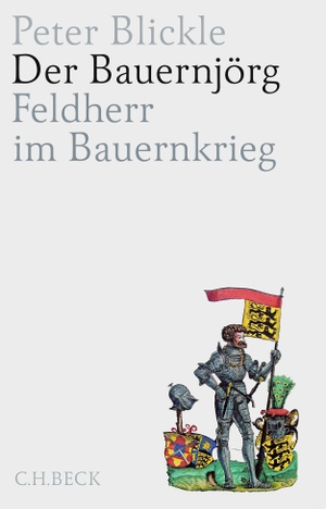 Blickle, Peter. Der Bauernjörg - Feldherr im Bauernkrieg. Beck C. H., 2022.