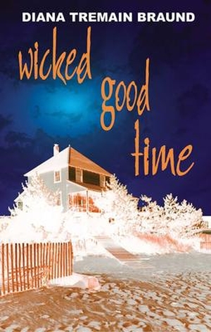 Braund, Diana Tremain. Wicked Good Time. Bella Books, 2005.