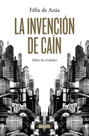 Azúa, Félix De. La invención de Caín. Editorial Debate, 2015.