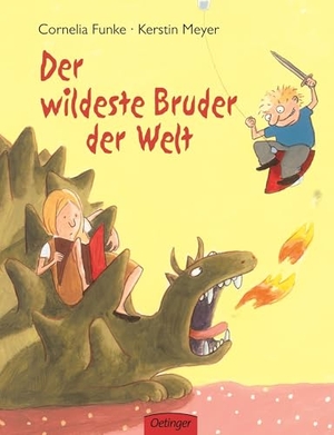 Funke, Cornelia / Kerstin Meyer. Der wildeste Bruder der Welt. Oetinger, 2004.