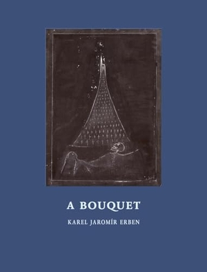 Jaromaâ-R Erben, Karel. A Bouquet - Of Czech Folktales. Twisted Spoon Press, 2016.