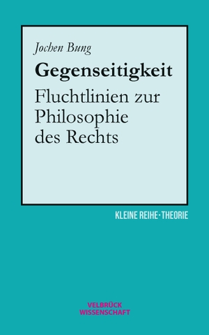 Bung, Jochen. Gegenseitigkeit - Fluchtlinien zur Philosophie des Rechts. Velbrueck GmbH, 2026.
