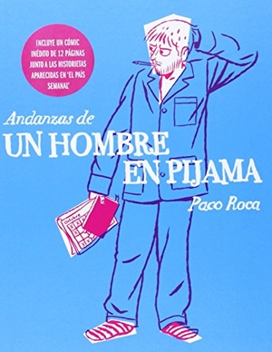 Roca, Paco. Andanzas de un hombre en pijama. , 2014.