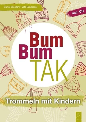 Giordani, Daniel / Yela Brodesser. Bum Bum Tak - Trommeln mit Kindern. Fidula - Verlag, 2021.