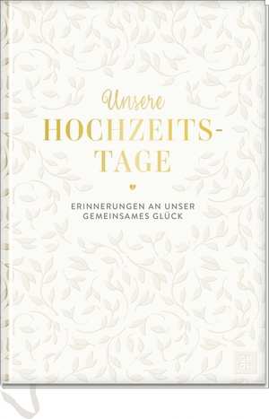 Groh Verlag (Hrsg.). Unsere Hochzeitstage - Erinnerungen an unser gemeinsames Glück | Edles Hochzeitsalbum mit Tiefprägung & Goldfolie auf dem Cover | Ideales Hochzeitsgeschenk & Begleiter für Ehepaare. Groh Verlag, 2025.