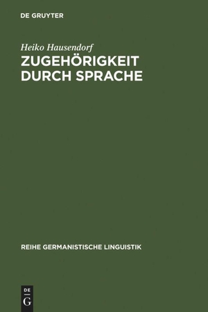 Hausendorf, Heiko. Zugehörigkeit durch Sprache - Eine linguistische Studie am Beispiel der deutschen Wiedervereinigung. De Gruyter, 2000.