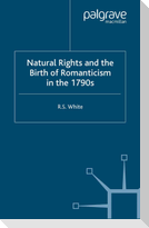 Natural Rights and the Birth of Romanticism in the 1790s