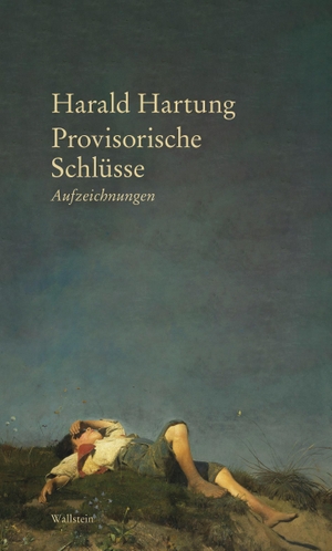 Hartung, Harald. Provisorische Schlüsse - Aufzeichnungen. Wallstein Verlag GmbH, 2023.