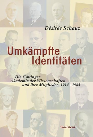 Schauz, Desirée. Umkämpfte Identitäten - Die Göttinger Akademie der Wissenschaften und ihre Mitglieder 1914-1965. Wallstein Verlag GmbH, 2021.