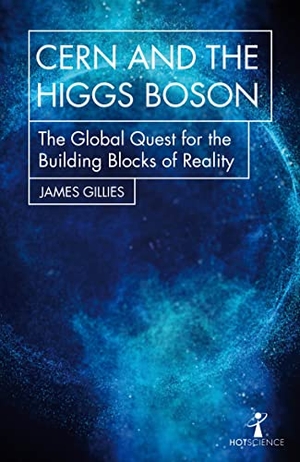 Gillies, James. CERN and the Higgs Boson - The Global Quest for the Building Blocks of Reality. Icon Books, 2018.
