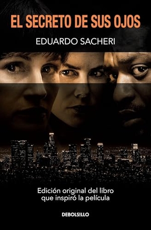 Sacheri, Eduardo. El Secreto de Sus Ojos / Secret in Their Eyes. Prh Grupo Editorial, 2015.
