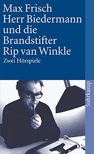 Frisch, Max. Herr Biedermann und die Brandstifter / Rip van Winkle - Zwei Hörspiele. Suhrkamp Verlag AG, 2000.