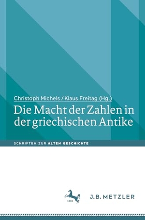 Michels, Christoph / Klaus Freitag (Hrsg.). Die Macht der Zahlen in der griechischen Antike. Springer-Verlag GmbH, 2026.
