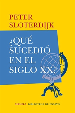 Sloterdijk, Peter. ¿Qué sucedió en el siglo XX?. , 2018.