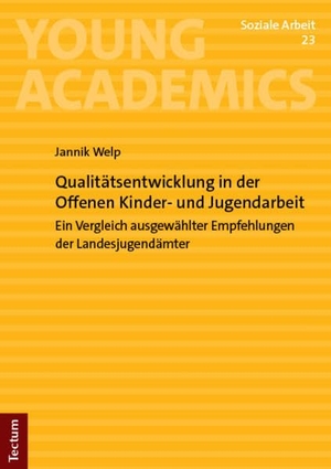 Welp, Jannik. Qualitätsentwicklung in der Offenen Kinder- und Jugendarbeit - Ein Vergleich ausgewählter Empfehlungen der Landesjugendämter. Tectum Verlag, 2026.