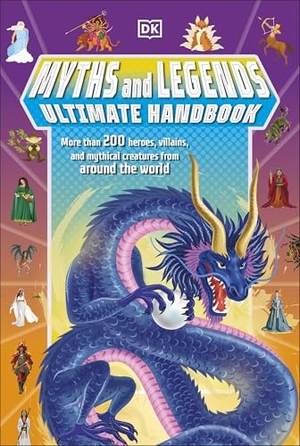 Hubbard, Ben. Myths and Legends Ultimate Handbook - More than 200 Heroes, Villains and Mythical Creatures from Around the World. Dorling Kindersley Ltd, 2025.