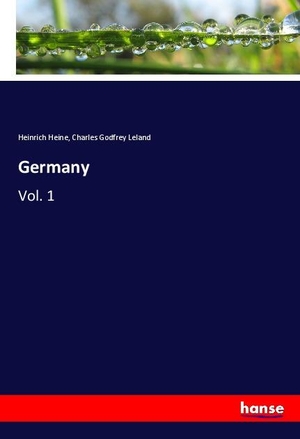 Heine, Heinrich / Charles Godfrey Leland. Germany - Vol. 1. hansebooks, 2020.