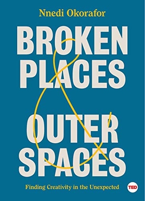 Okorafor, Nnedi. Broken Places & Outer Spaces: Finding Creativity in the Unexpected. SIMON & SCHUSTER, 2019.