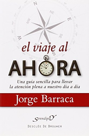 Barraca Mairal, Jorge / Fernando Isasi Bilbao. El viaje al ahora : una guía sencilla para llevar la atención plena a nuestro día a día. Desclée De Brouwer, 2011.