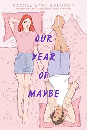 Solomon, Rachel Lynn. Our Year of Maybe. Simon & Schuster Books for Young Readers, 2020.