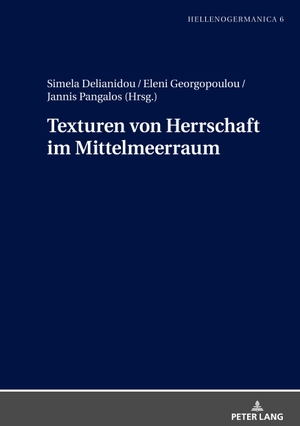 Delianidou, Simela / Jannis Pangalos et al (Hrsg.). Texturen von Herrschaft im Mittelmeerraum. Peter Lang, 2020.
