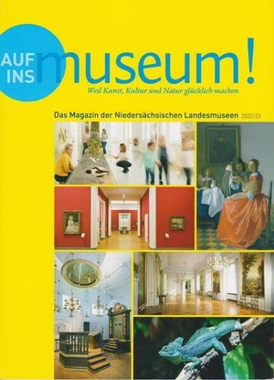 Auf ins Museum! Weil Kunst, Kultur und Natur glücklich machen - Das Magazin der Niedersächsischen Landesmuseen 2022/23. Isensee Florian GmbH, 2022.