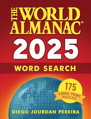 Pereira, Diego Jourdan / World Almanac. The World Almanac 2025 Word Search - 175 Large-Print Puzzles!. Skyhorse Publishing, 2025.