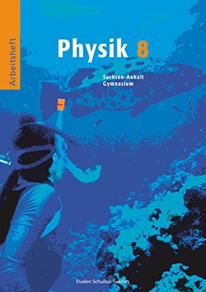 Gau, Barbara / Meyer, Lothar et al. Physik 8. Arbeitsheft. Sachsen-Anhalt. Duden Schulbuch, 2005.