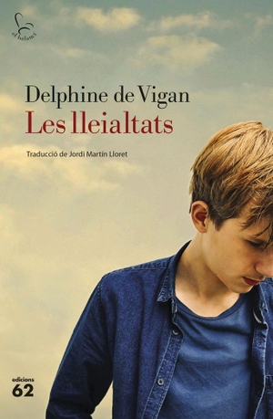 Vigan, Delphine de / Delphine De Vigan. Les lleialtats. Edicions 62, 2019.
