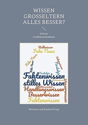 Kopp, Marianne / Reinhard Kopp. Wissen Großeltern alles besser?. Books on Demand, 2021.