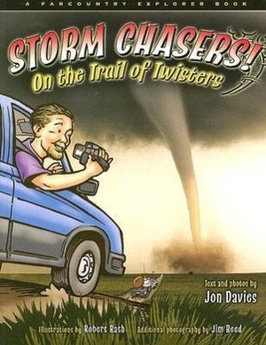 Davies, Jon. Storm Chasers! - On the Trail of Twisters. , 2007.