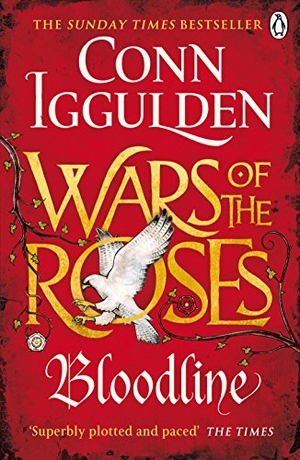 Iggulden, Conn. Bloodline - The Wars of the Roses (Book 3). Penguin Books Ltd, 2016.