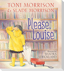 Please, Louise