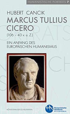 Cancik, Hubert. Marcus Tullius Cicero (106-43 v. u. Z.) - Ein Anfang des europäischen Humanismus. Königshausen & Neumann, 2021.