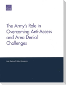 The Army's Role in Overcoming Anti-Access and Area Denial Challenges