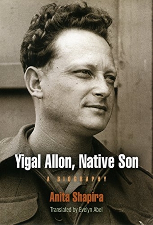 Shapira, Anita. Yigal Allon, Native Son - A Biography. University of Pennsylvania Press, 2007.