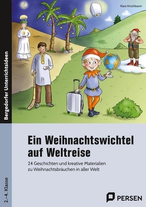 Reichert-Scarborough, Katharina / Wiebke Heinemeier. Ein Weihnachtswichtel auf Weltreise - 24 Geschichten und kreative Materialien zu Weihnachtsbräuchen in aller Welt (2. bis 4. Klasse). Persen Verlag i.d. AAP, 2025.